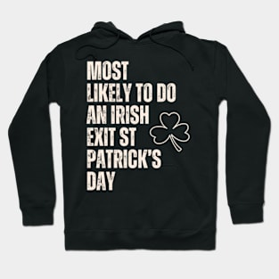 Most Likely To Do An Irish Exit St Patrick’s Day Shirt Hoodie